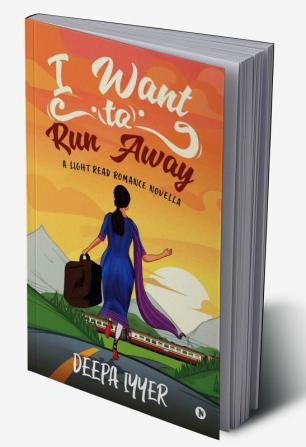 I Want to Run Away : A LIGHT READ ROMANCE NOVELLA