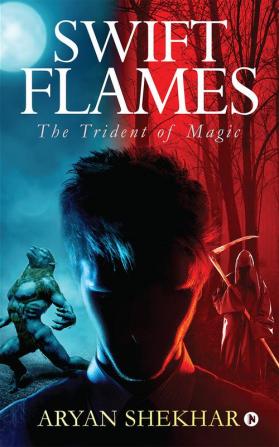 Swift Flames : The Trident of Magic