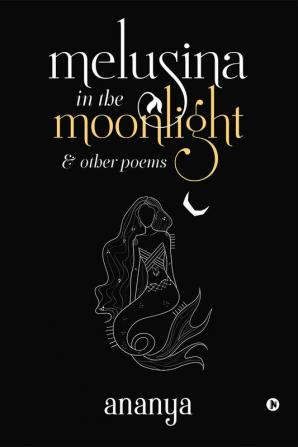 melusina in the moonlight : & other poems