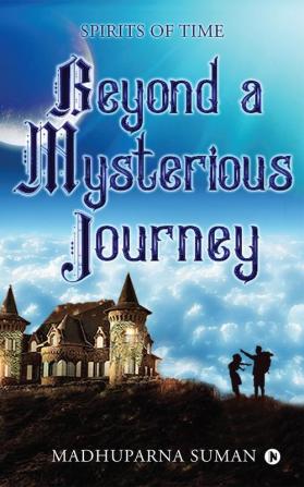 Beyond a Mysterious Journey : Spirits of Time