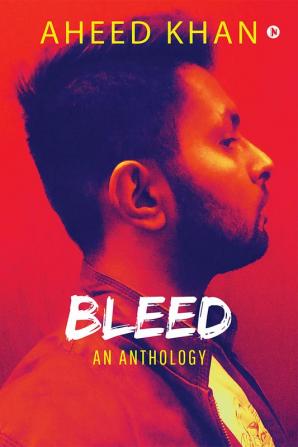 BLEED : An Anthology