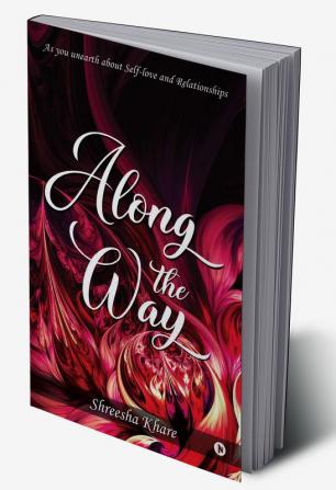 Along the Way : As you unearth about Self-love and Relationships