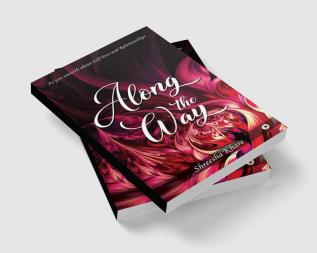 Along the Way : As you unearth about Self-love and Relationships