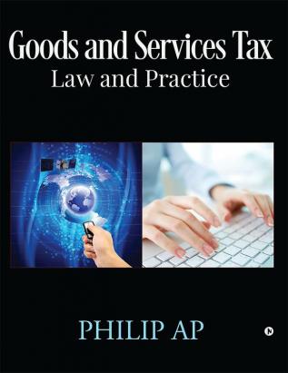 GOODS AND SERVICES TAX – LAW AND PRACTICE