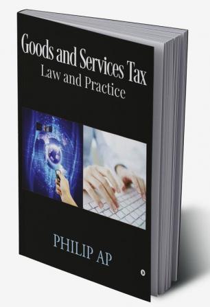 GOODS AND SERVICES TAX – LAW AND PRACTICE