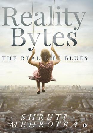 REALITY BYTES : The Real Life Blues