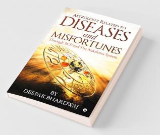 Astrology Related To Diseases And Misfortunes : Through Scp And The Nakshatra System