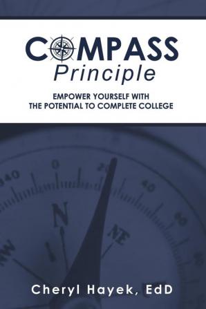 Compass Principle: Empower Yourself with the Potential to Complete College