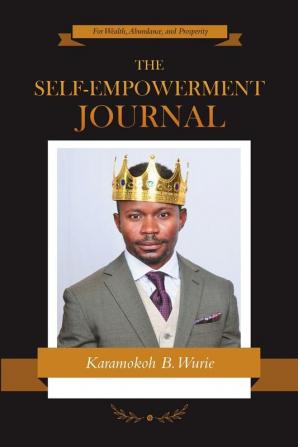 The Self-Empowerment Journal: For Wealth Abundance and Prosperity