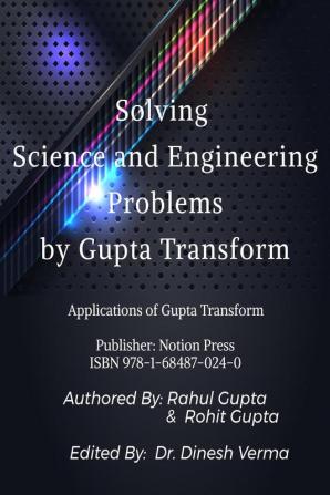 Solving Science and Engineering Problems by Gupta Transform : Applications of Gupta transform