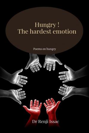 Hungry !: The hardest emotion : Poems on hungry