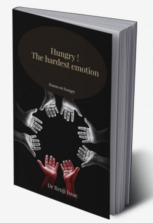 Hungry !: The hardest emotion : Poems on hungry