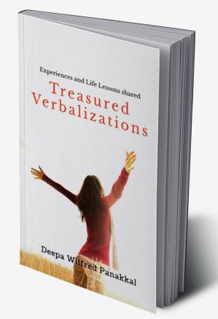 Treasured Verbalization : Experiences and Life Lessons shared