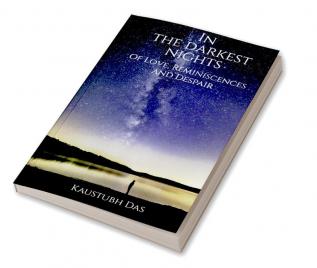 Into the darkest nights : Of love reminiscences and despair