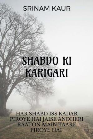 SHABDO KI KARIGARI HAR SHABD ISS KADAR PIROYE HAI JAISE ANDHERI RAATON MAIN TAARE PIROYE HAI