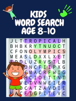 Kids Word Search Age 8-10 : Wordsearch Book for Kids - Word Find Books - Kids Word Search Puzzle Book -Practice Spelling Learn Vocabulary and Improve Reading Skills for Children