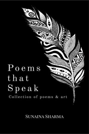 Poems that Speak : collection of Poems &amp; Art