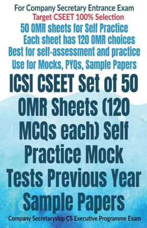 Icsi Cseet Set Of 50 Omr Sheets (120 Mcqs Each) Self Practice Mock Tests Previous Year Sample Papers: Company Secretaryship Cs Executive Programme Exam