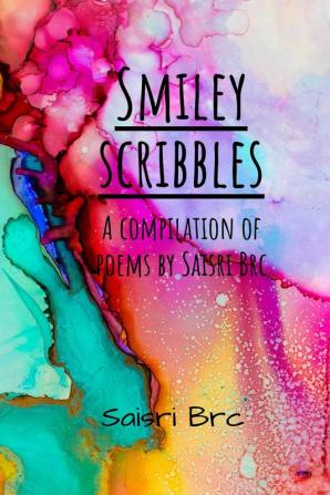 Smiley Scribbles : A compilation of poems by Saisri Brc