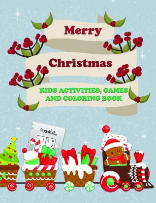 Merry Christmas Kids Activities Games and Coloring Book : Fun Children's Activity Coloring Books for Toddlers and Kids Ages 2 3 4 &amp; 5 for Kindergarten &amp; Preschool Prep Success with Christ...