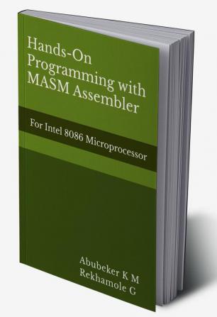 Hands-On Programming with MASM Assembler: For Intel 8086 Microprocessor