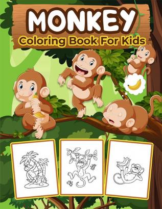 Monkey Coloring Book for Kids : Great Monkey Book for Boys Girls and Kids. Perfect Monkey Gifts for Toddlers and Children