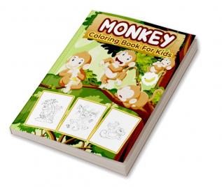 Monkey Coloring Book for Kids : Great Monkey Book for Boys Girls and Kids. Perfect Monkey Gifts for Toddlers and Children