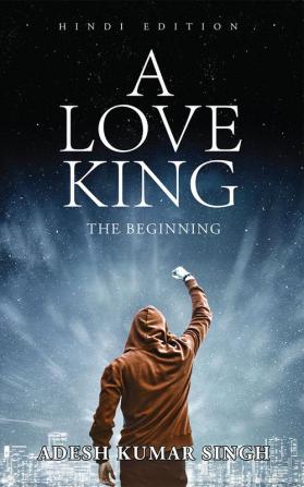 A LOVE KING / ए लव किंग : THE BEGINNING