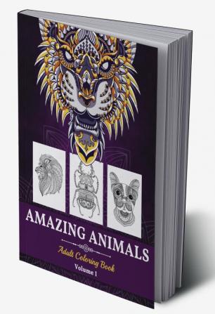 Amazing Animals Adult Coloring Book : Great Animals Coloring Book for Adults Kids And Teens. Perfect Stress Relieving Designs Animals for Adults (Volume 1)