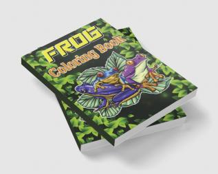 Frog Coloring Book : Adult Stress Relief &amp; Relaxation Coloring Book Frog Coloring Book for Grownups Frog Coloring