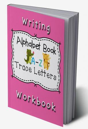 Writing Workbook Alphabet Book Trace Letters : Kindergarten Writing WorkbookPre K Preschool Practice Handwriting Workbook for Kids Ages 3-5