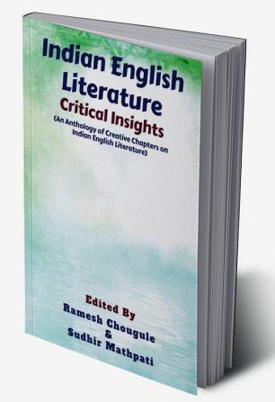 Indian English Literature : Critical Insights