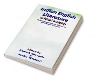 Indian English Literature : Critical Insights