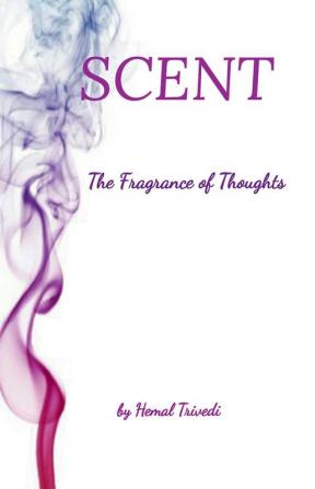 SCENT : The Fragrance of Thoughts