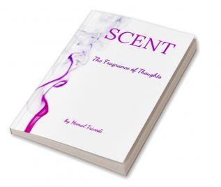 SCENT : The Fragrance of Thoughts