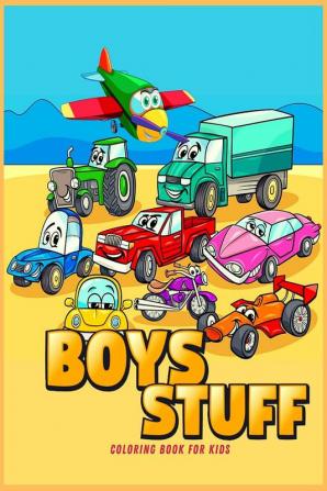 BOYS STUFF : Coloring Book for Boys Ι Cute Cars Trucks Planes and Vehicles Coloring Book for Boys Aged 4-10