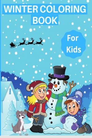 Winter Coloring Book for Kids : With Snowman Santa Claus and Christmas Holiday coloring pages for Toddlers. Great Gift for Boys &amp; Girls