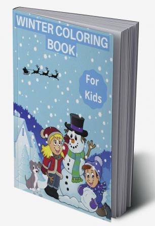 Winter Coloring Book for Kids : With Snowman Santa Claus and Christmas Holiday coloring pages for Toddlers. Great Gift for Boys &amp; Girls