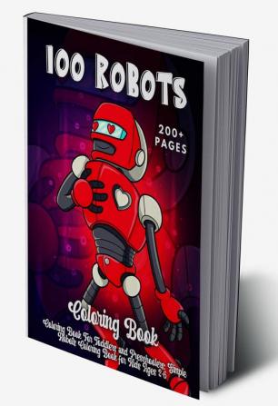 100 Robots Coloring Book : Simple Robots Coloring Book for Kids Ages 2-6