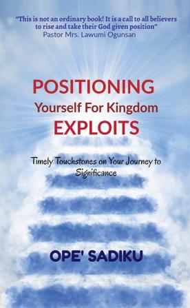 Positioning Yourself for Kingdom Exploits