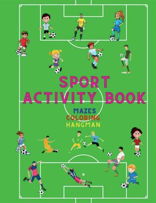 Sport Activity Book- Mazes Coloring Hangman : Great Gift for Boys &amp; Girls Ages 2-4 4-6 4-8 6-8 | Coloring Fun and Awesome Mazes Hangman | Kids Activities Education and Learning Fun | Simple...