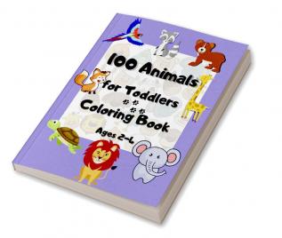 100 animals for toddlers coloring book ages 2-4 : Funny and Happy Animals Coloring Designs for Preschool and Kindergarten suitable for Little Kids Girls &amp; Boys age 2-4 | 100 Easy Educational C...