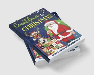 Countdown To Christmas Coloring Book : Advent Calendar Coloring Book For Kids Ages 2-4 4-8 | Easy And Fun 25 Numbered Christmas Pages