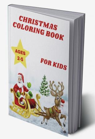 Christmas Coloring Book for Kids Ages 2-5 : Santa Claus with 48 Cute and Easy Xmas Coloring Pages for Toddlers