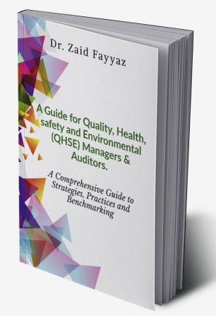 A Guide for Quality Health Safety and Environmental (QHSE) Managers &amp; Auditors