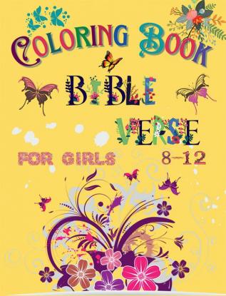 Bible Verse Coloring Book for Girls 8 - 12 : Color Pages of Lettering Art of Inspirational &amp; Motivational Scripture with Mindful Patterns for Ages 8 - 12