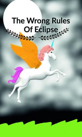 THE WRONG RULES OF ECLIPSE : We will visit a place. It is magical. So are we ready to meet our new extraordinary adventure?