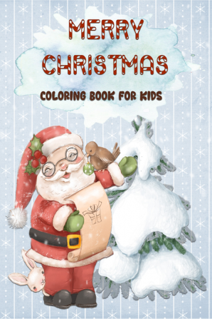 Merry Christmas Coloring Book for Kids : Christmas Toddler and Kids Coloring Book with Santa Claus Reindeer Snowman Boys and Girls