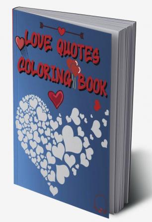 Love Quotes Coloring Book : Grown-ups Coloring Book of Love and Romance with Beautiful Patterns for Relieving Stress and Relaxation