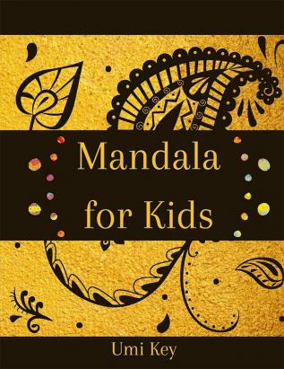 Mandala for Kids : Coloring Book for Children with Easy and Relaxing Mandalas for Boys Girls and Beginners